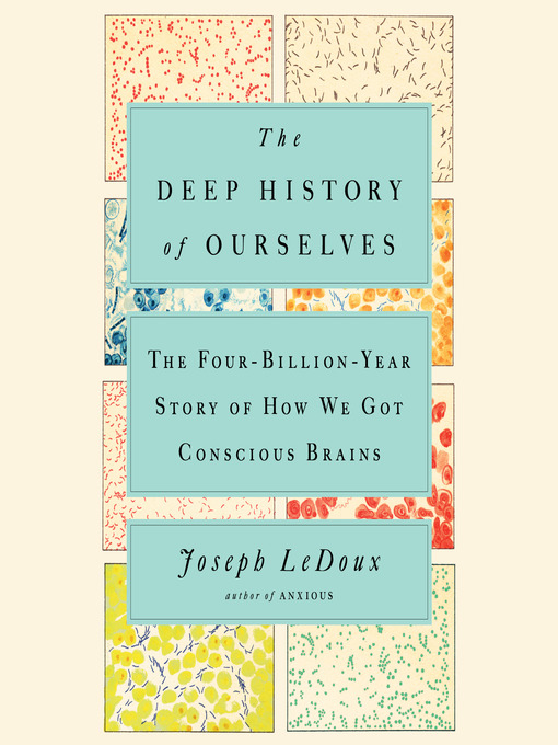 Title details for The Deep History of Ourselves by Joseph LeDoux - Available